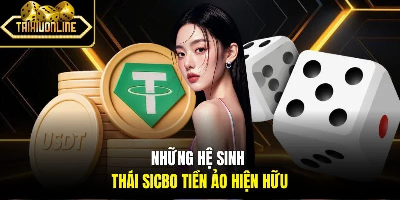 Những hệ sinh thái Sicbo tiền ảo hiện hữu