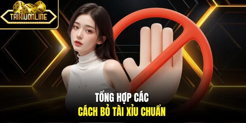 Tổng hợp các cách bỏ tài xỉu chuẩn 