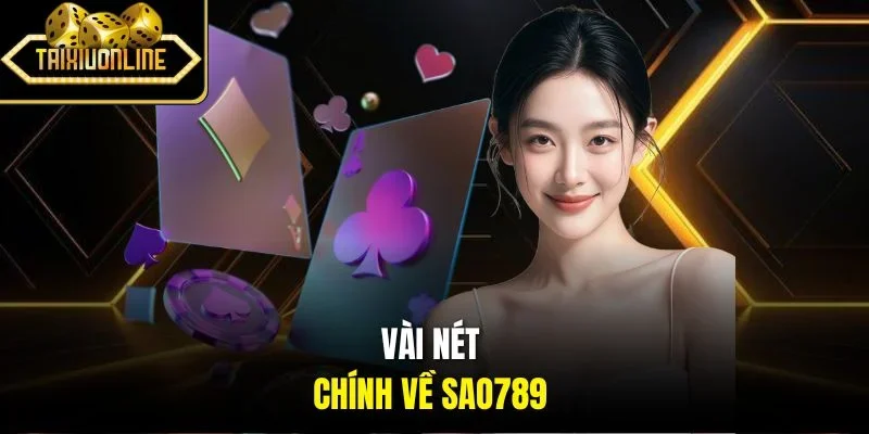 Vài nét chính về SAO789 