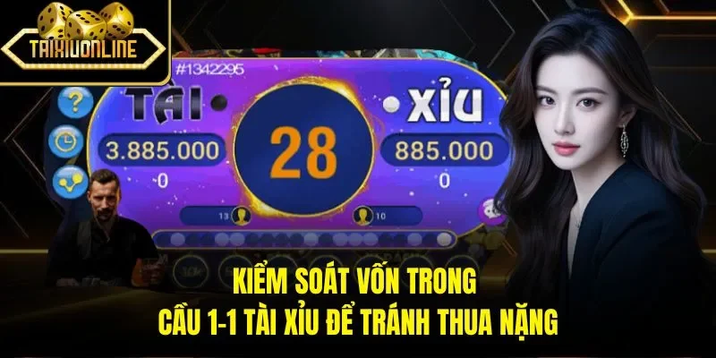 Kiểm soát vốn trong cầu 1-1 tài xỉu để tránh thua nặng